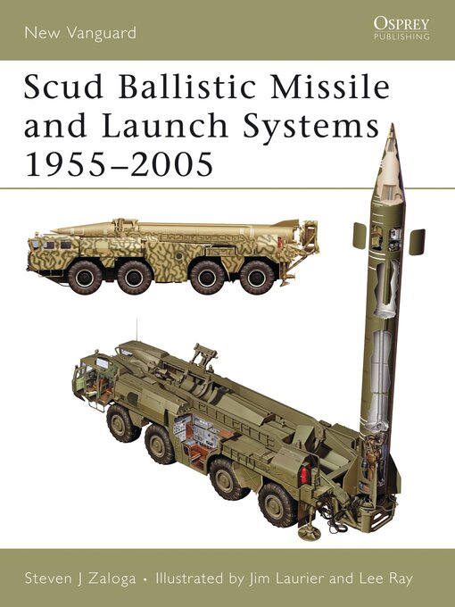 Title details for Scud Ballistic Missile and Launch Systems 1955–2005 by Steven J. Zaloga - Available